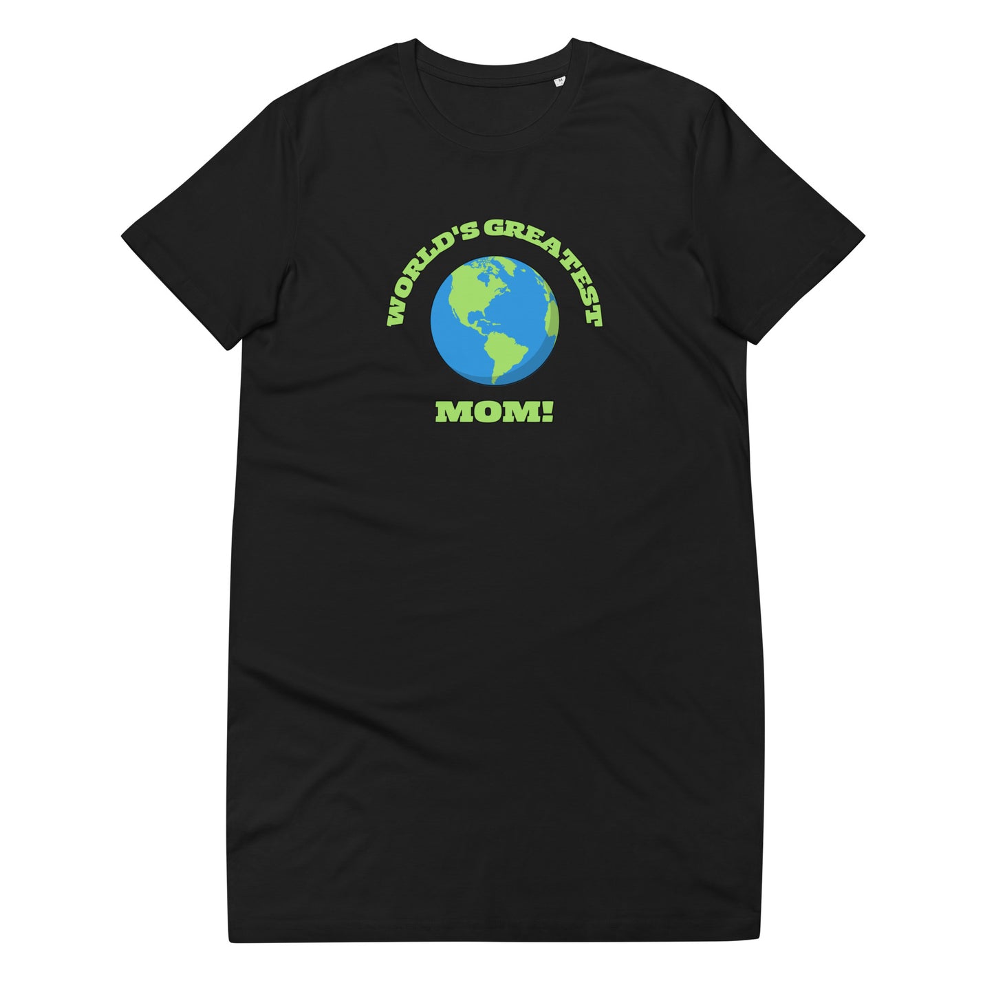 World's Greatest Mom - Organic Cotton T-Shirt Dress - Available in Several Colors