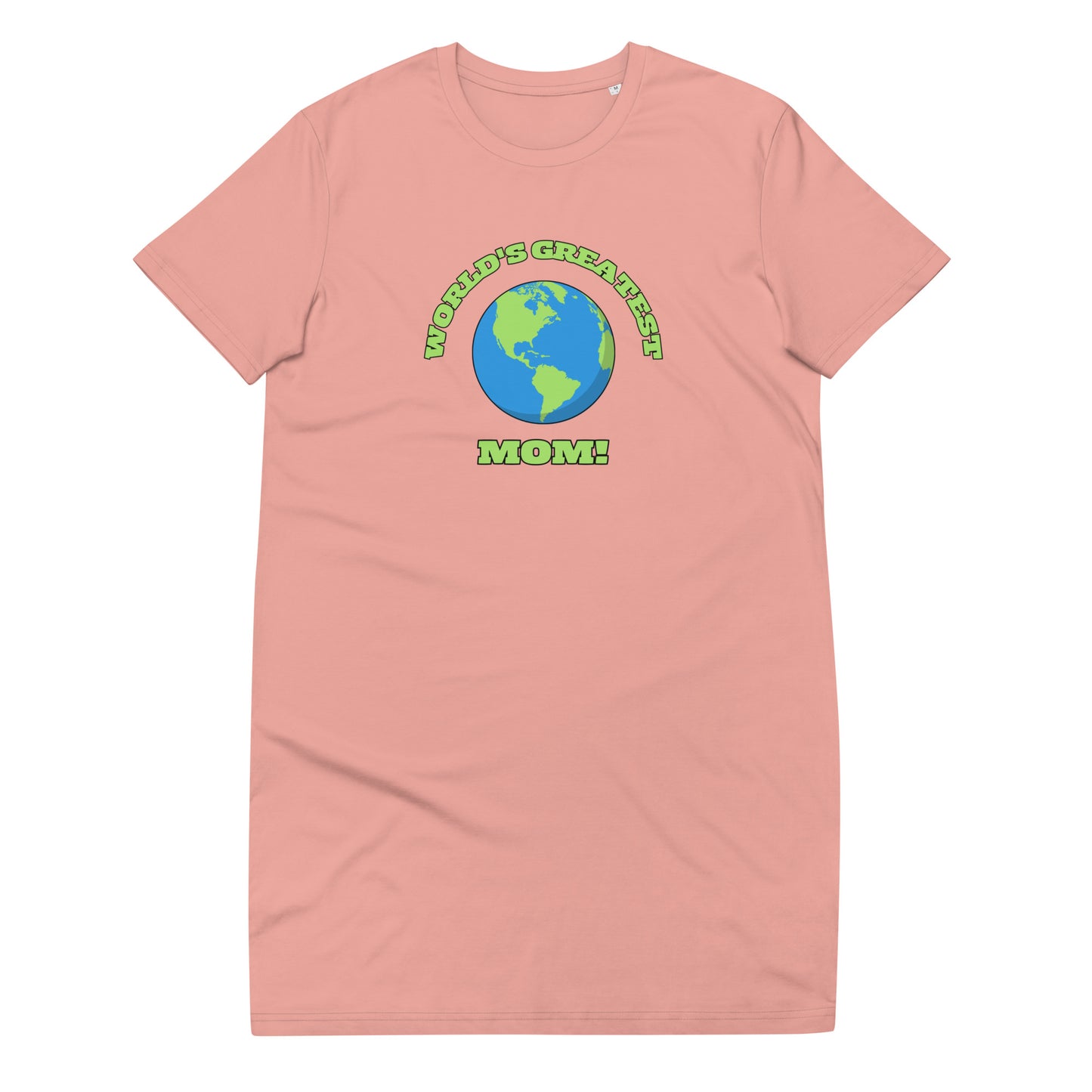 World's Greatest Mom - Organic Cotton T-Shirt Dress - Available in Several Colors