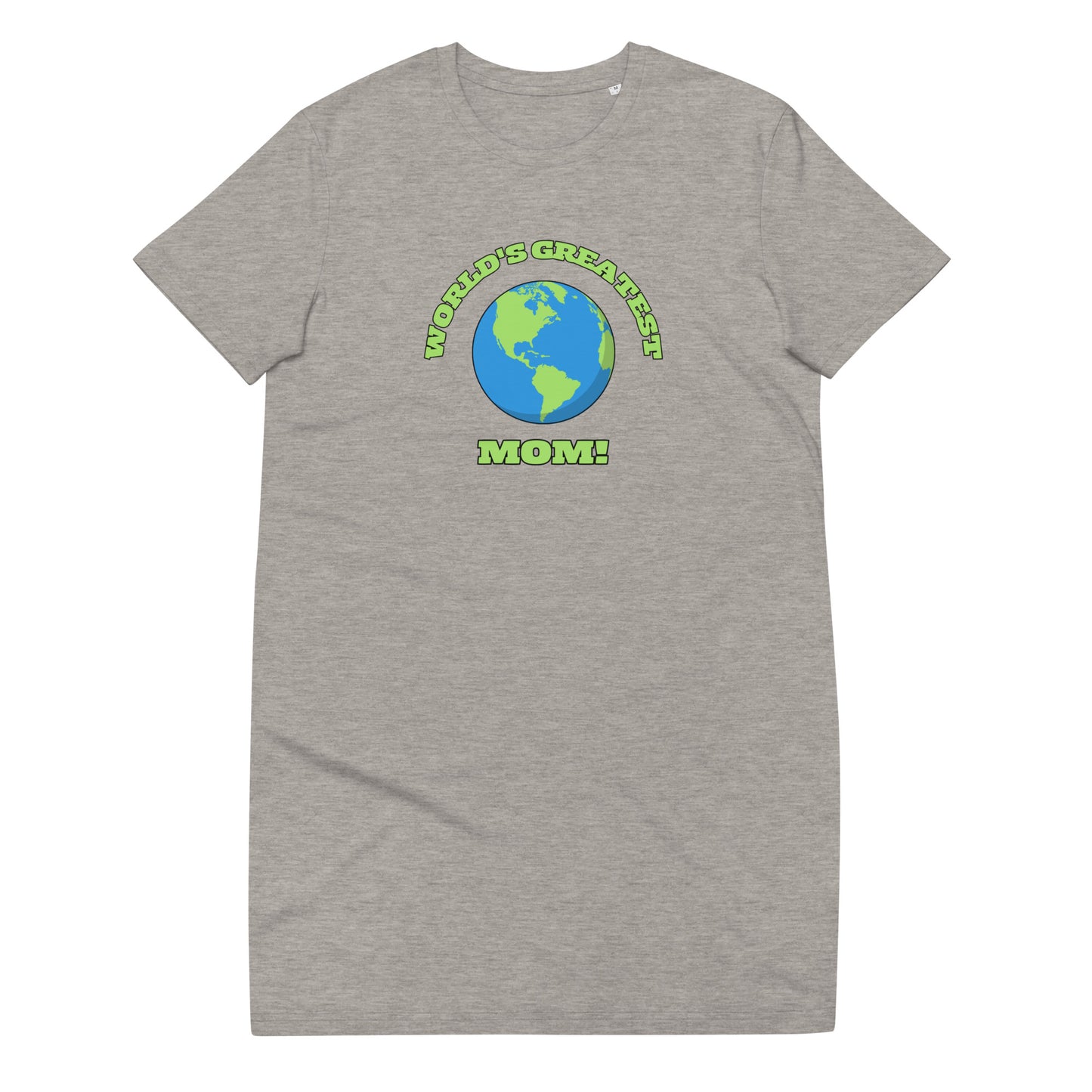 World's Greatest Mom - Organic Cotton T-Shirt Dress - Available in Several Colors