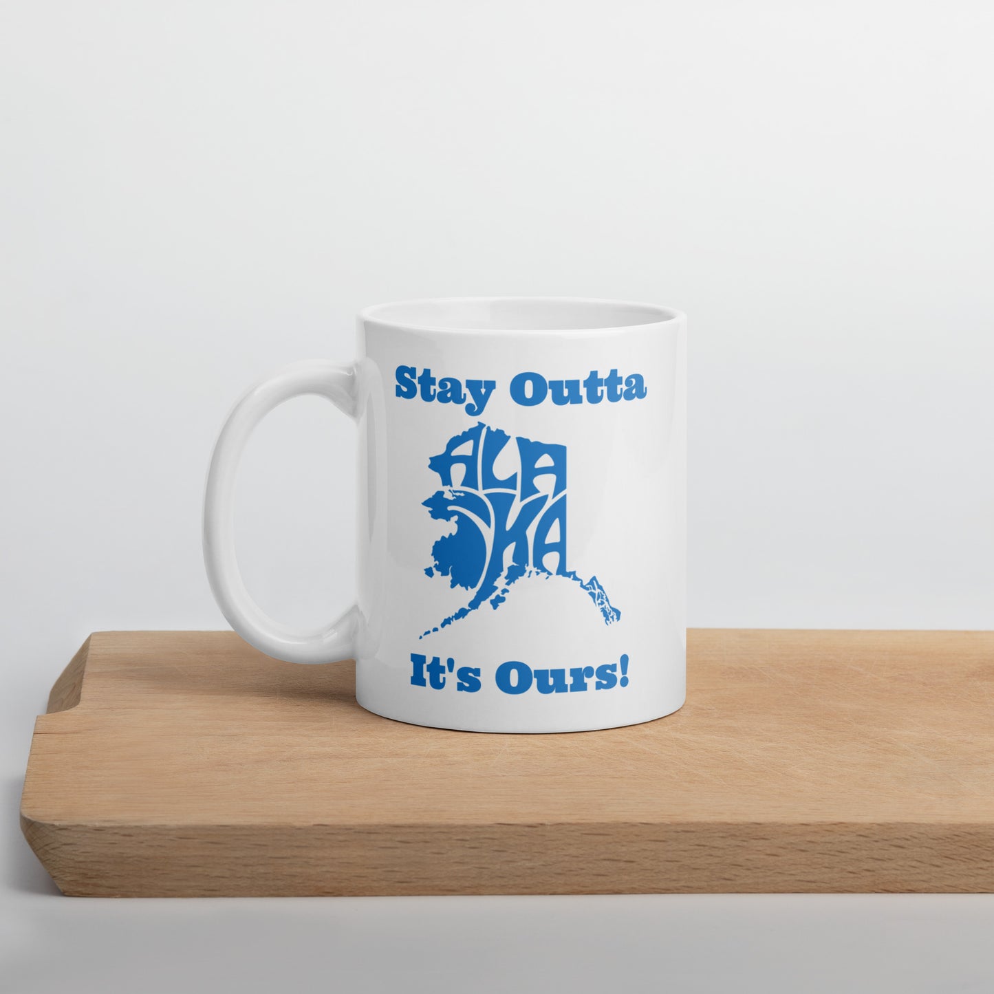 Stay Outta Alaska - White Glossy Mug