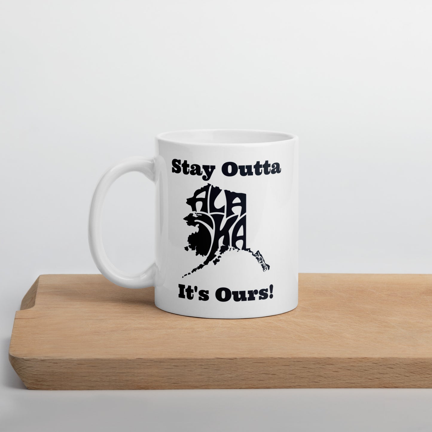 Stay Outta Alaska - Black Font - White Glossy Mug