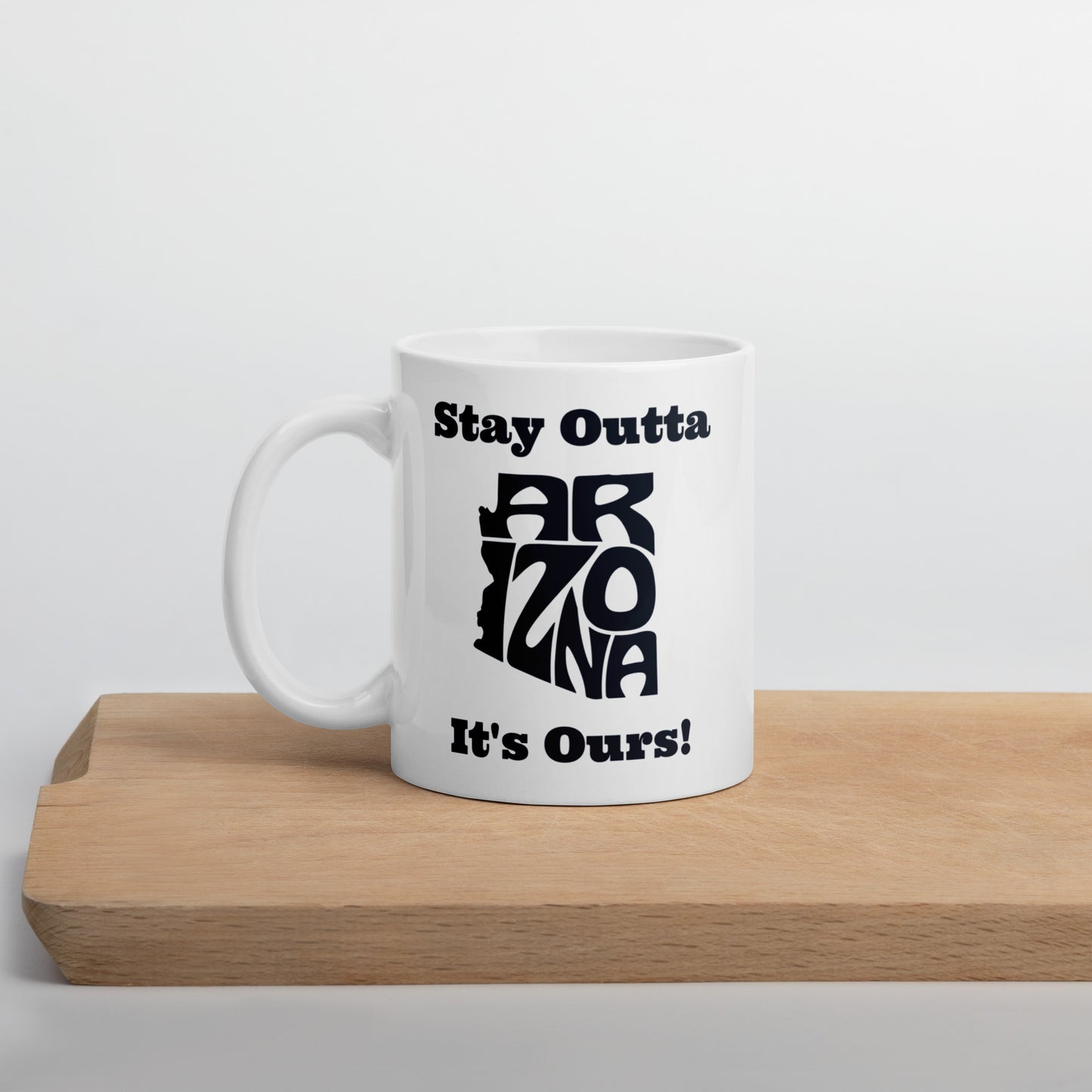 Stay Outta Arizona - Black Font - White Glossy Mug