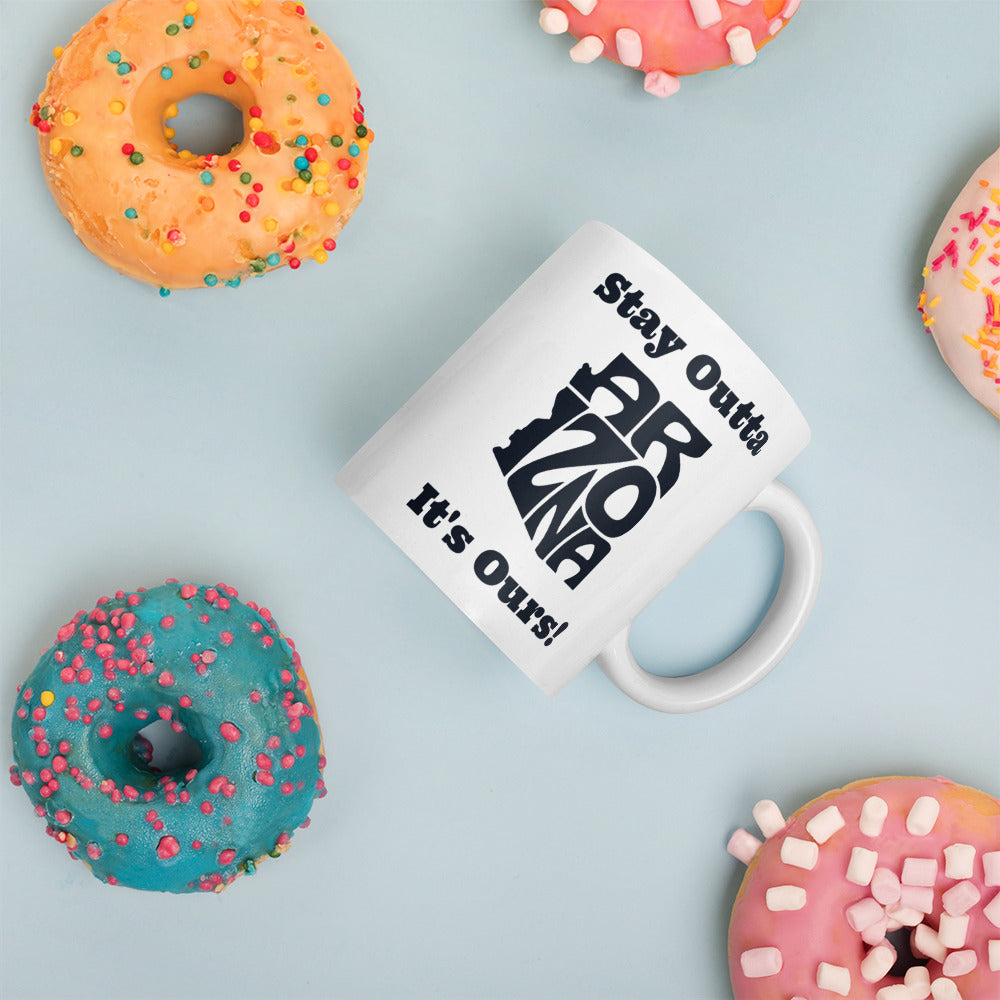 Stay Outta Arizona - Black Font - White Glossy Mug
