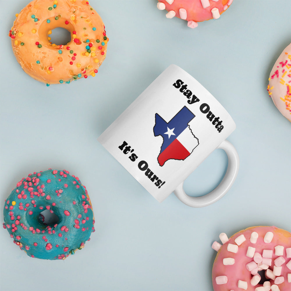Stay Outta Texas - Texas Flag - White Glossy Mug