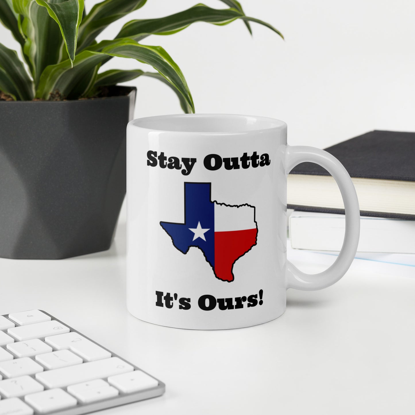 Stay Outta Texas - Texas Flag - White Glossy Mug