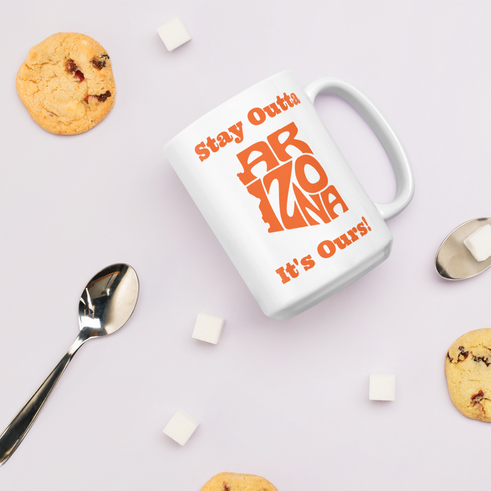 Stay Outta Arizona - Orange Font - White Glossy Mug