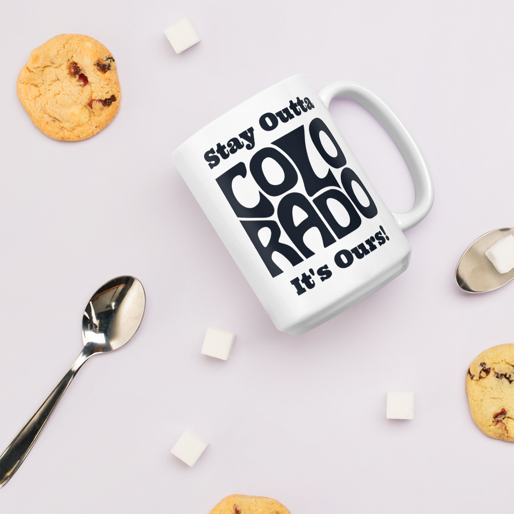 Stay Outta Colorado - Black Font - White Glossy Mug