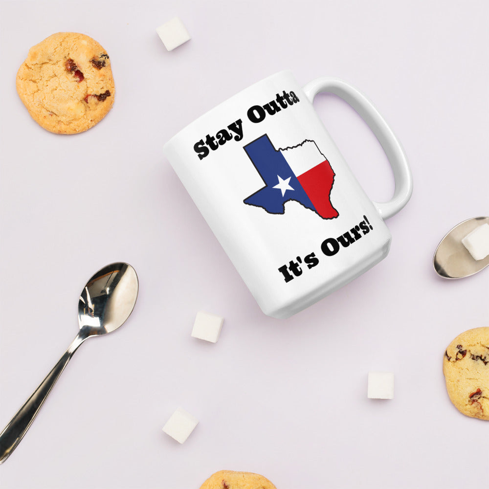 Stay Outta Texas - Texas Flag - White Glossy Mug