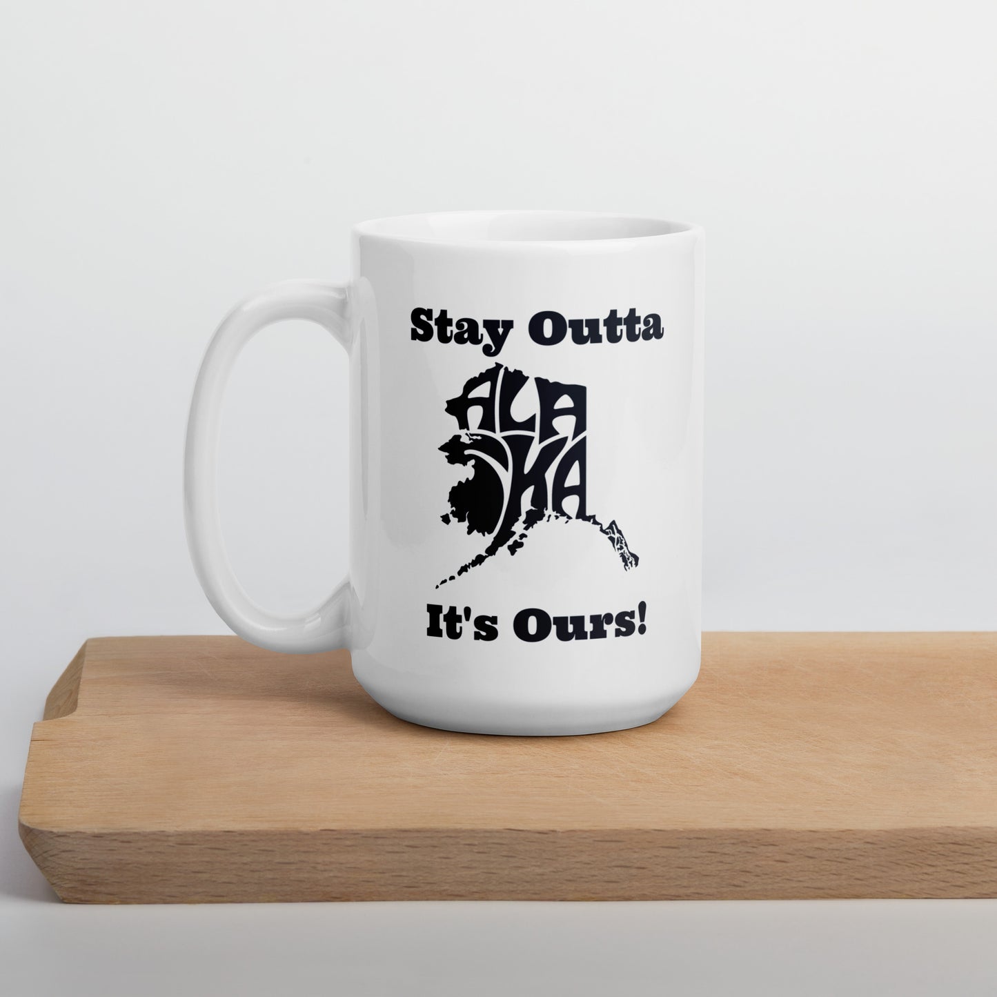 Stay Outta Alaska - Black Font - White Glossy Mug