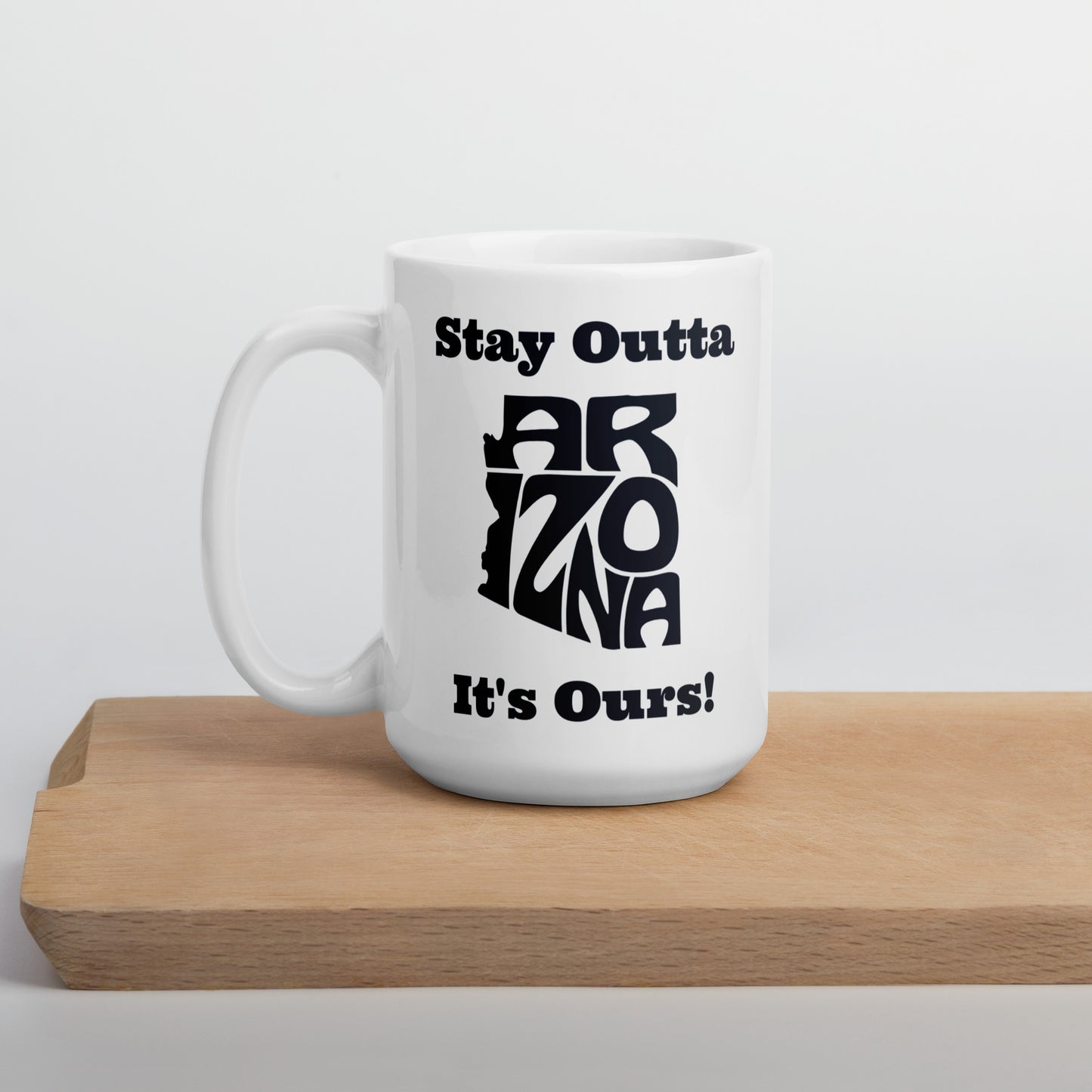 Stay Outta Arizona - Black Font - White Glossy Mug