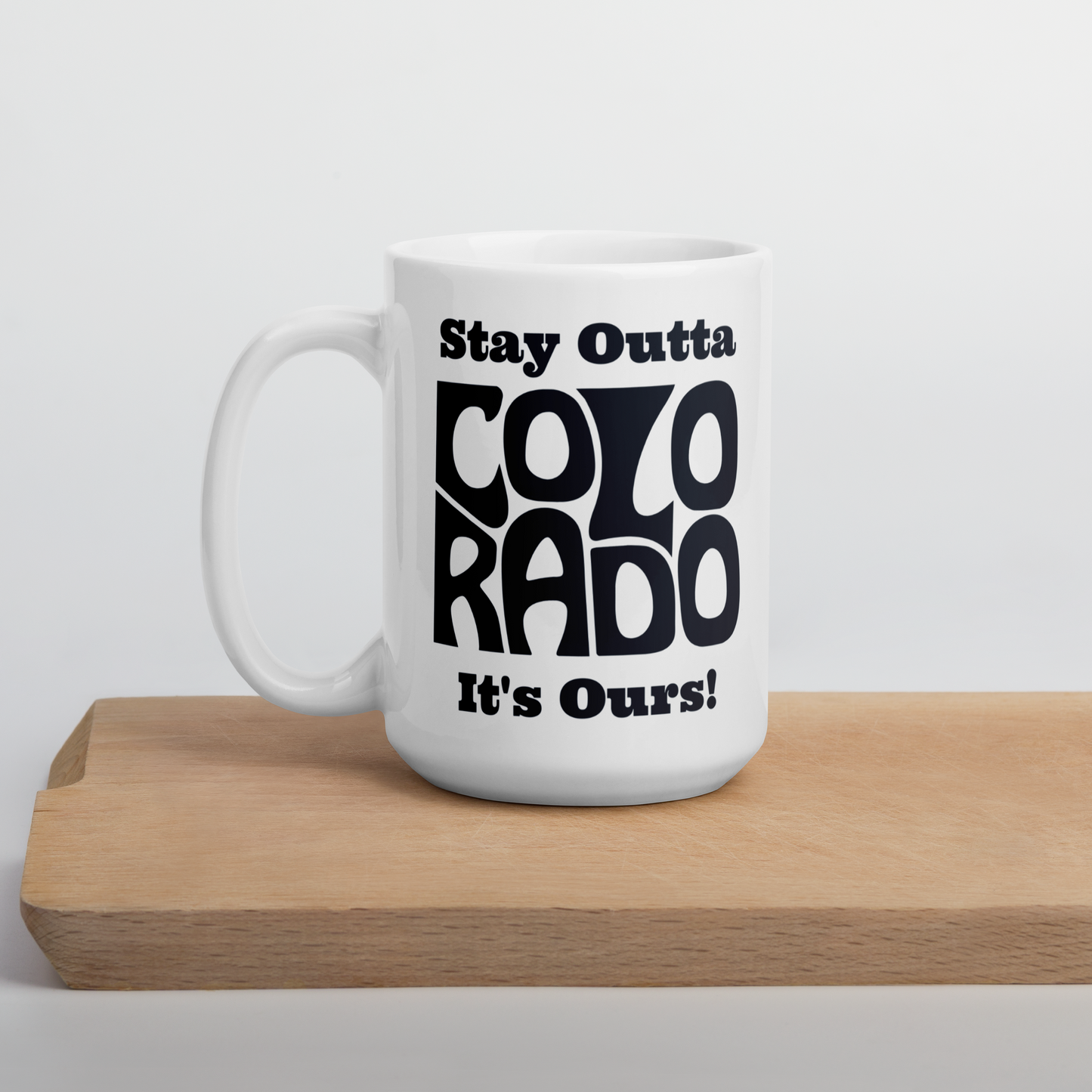 Stay Outta Colorado - Black Font - White Glossy Mug