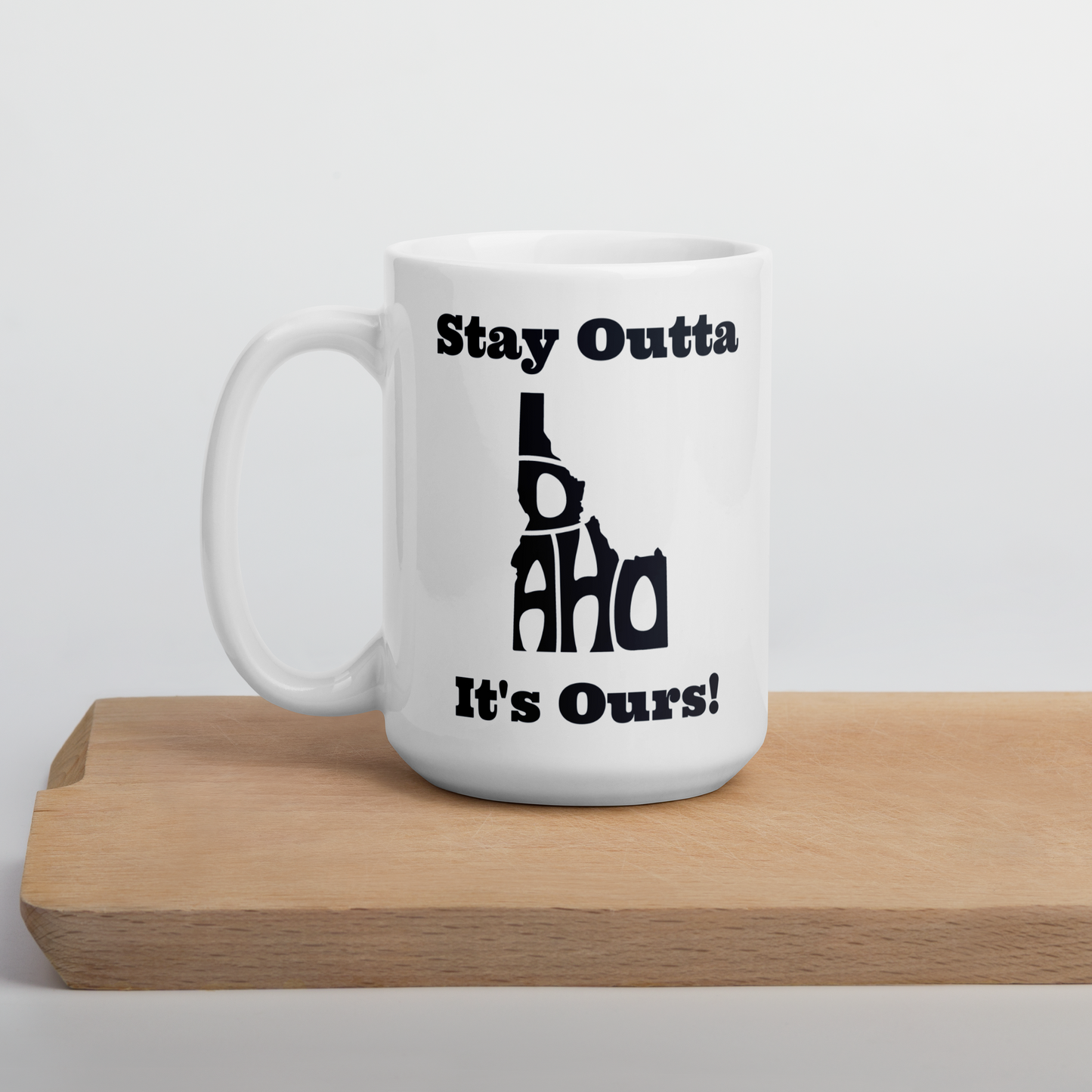 Stay Outta Idaho - Black Font - White Glossy Mug