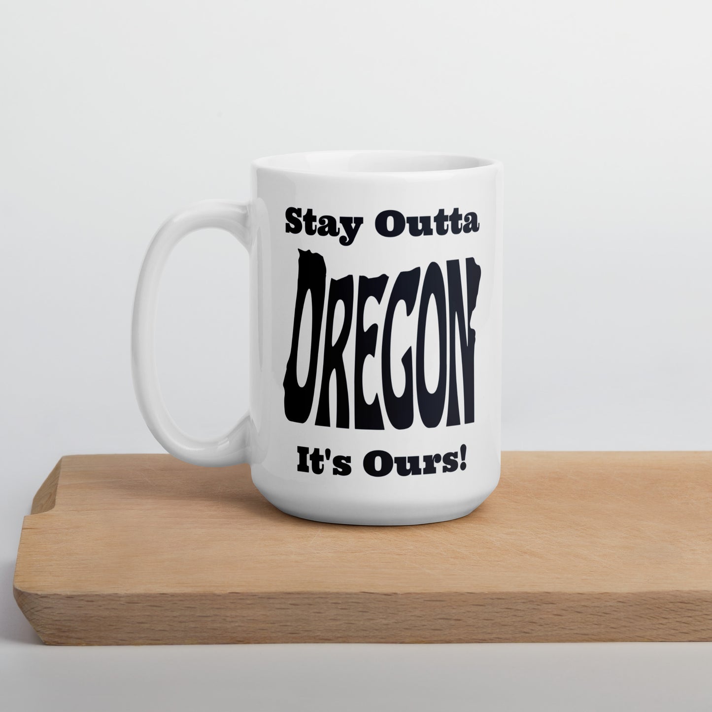 Stay Outta Oregon - Black Font - White Glossy Mug