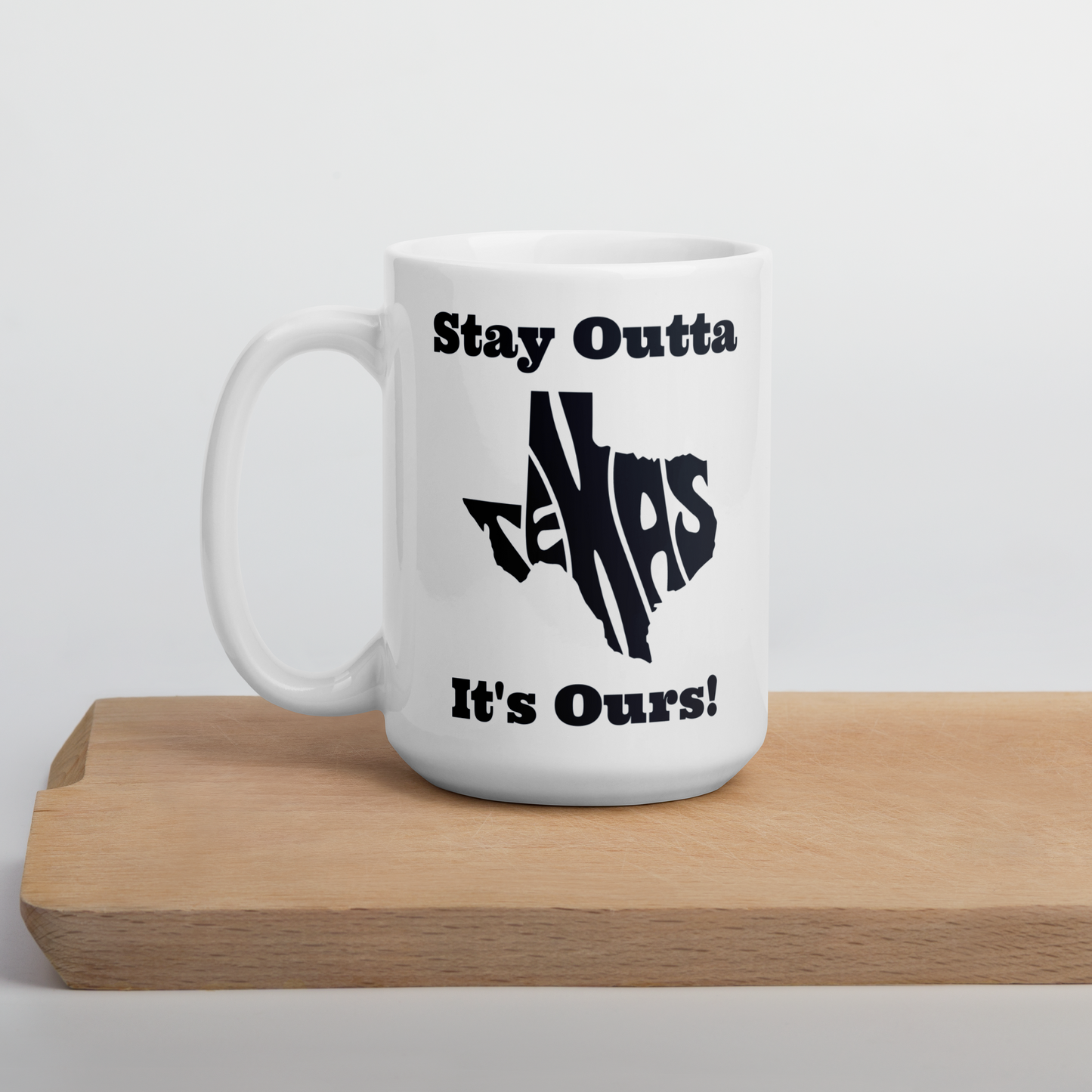 Stay Outta Texas - Black Font - White Glossy Mug