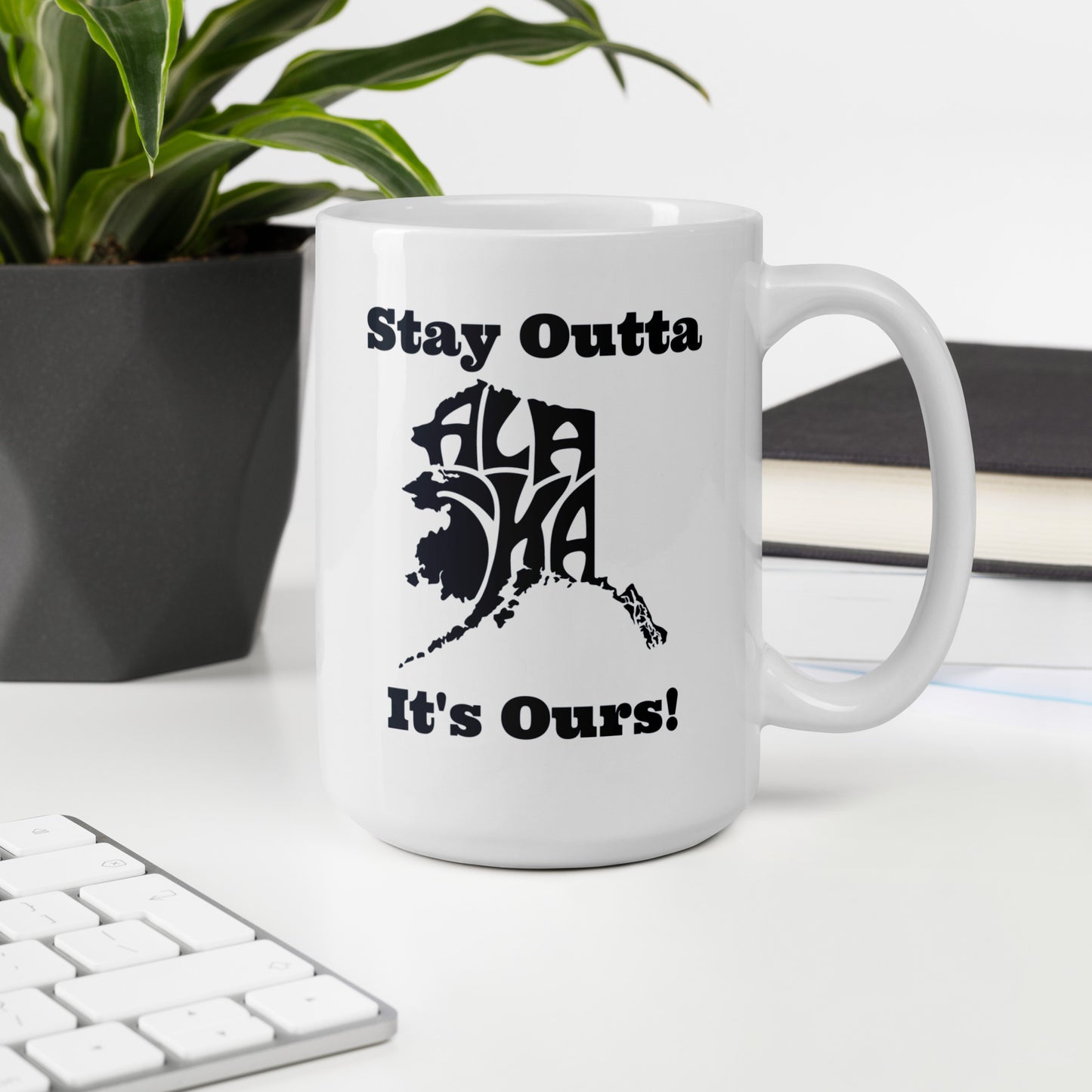 Stay Outta Alaska - Black Font - White Glossy Mug