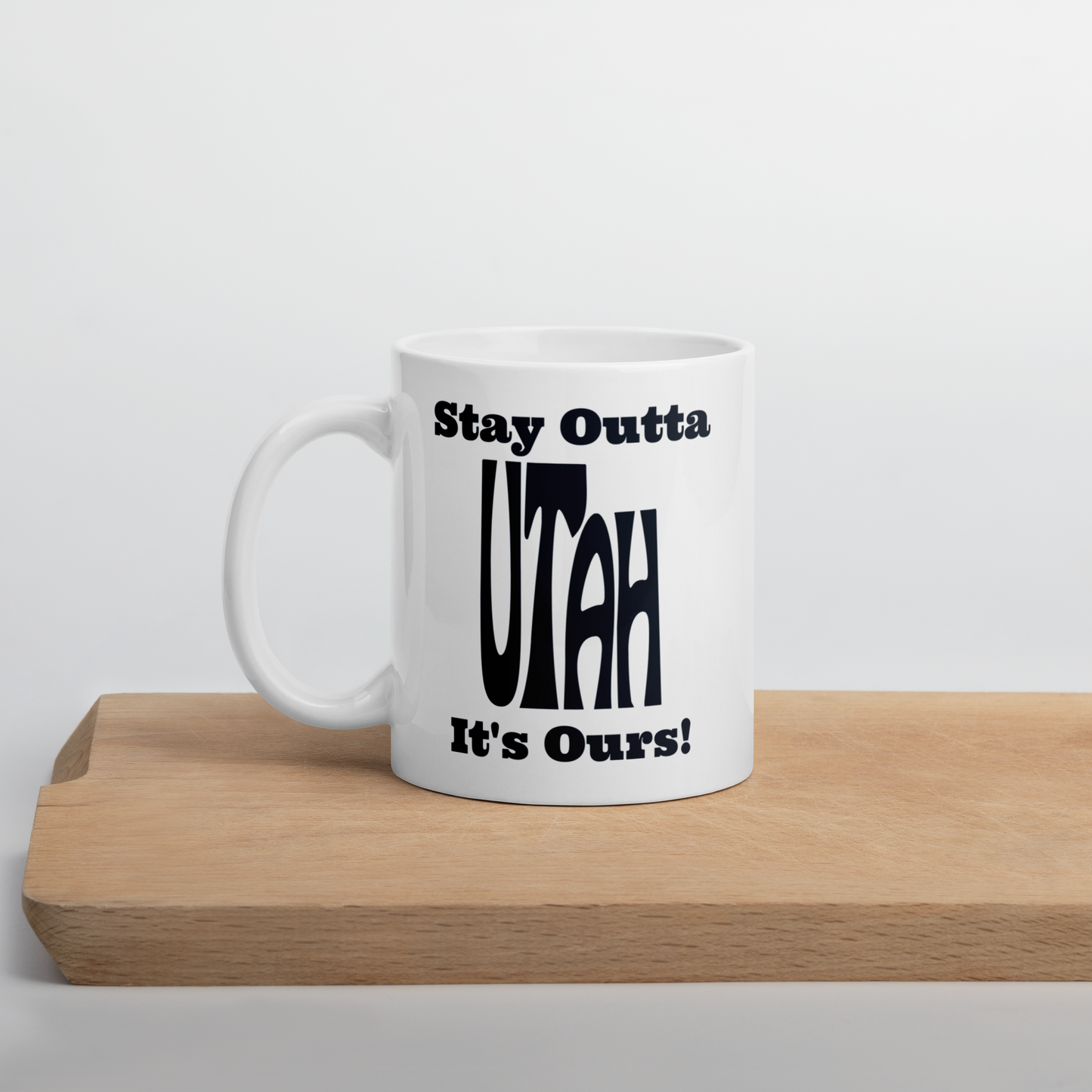 Stay Outta Utah - Black Font - White Glossy Mug