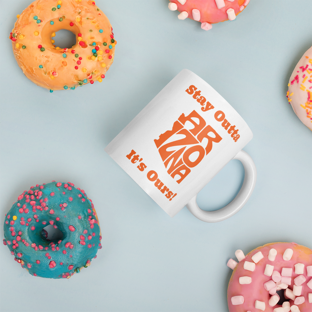Stay Outta Arizona - Orange Font - White Glossy Mug