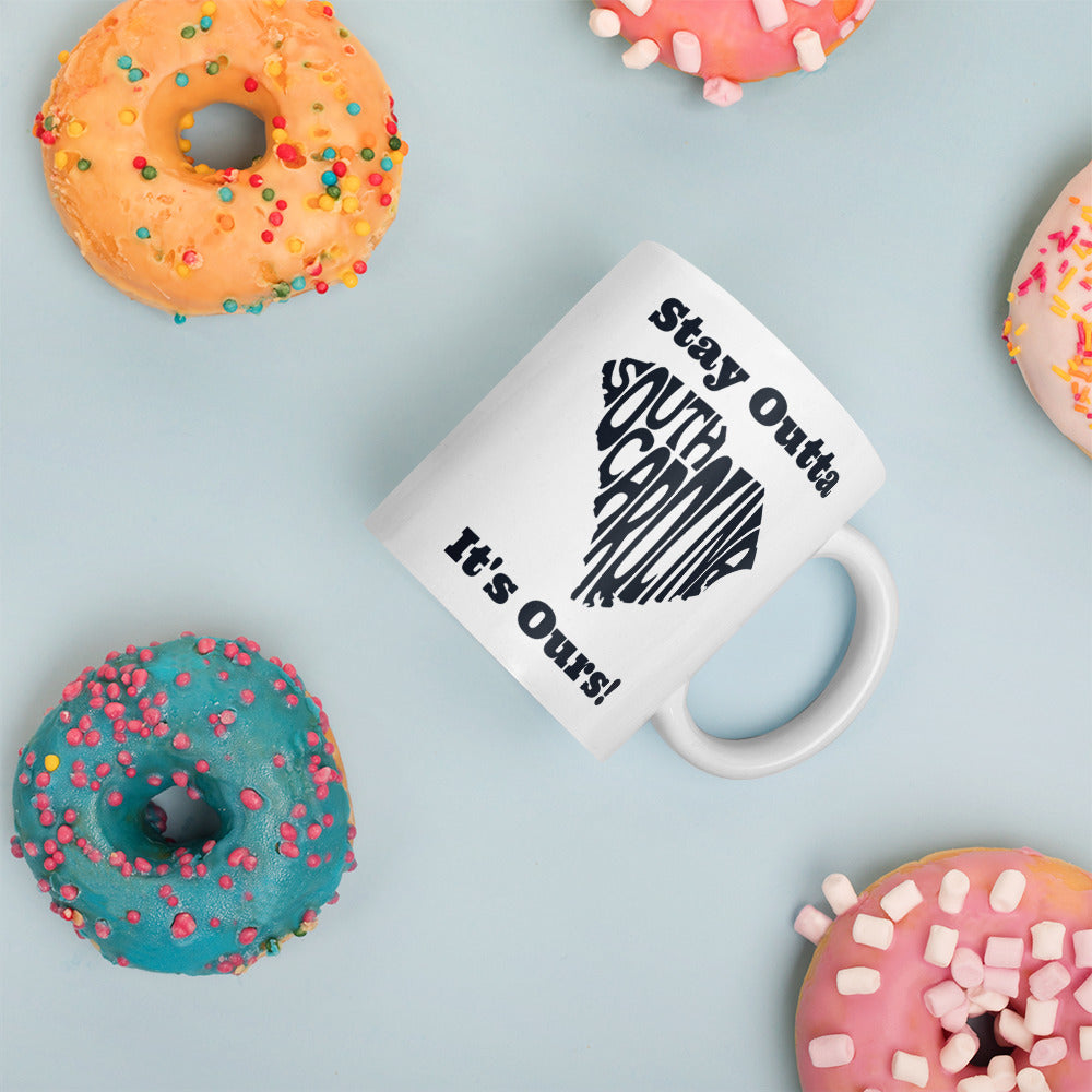 Stay Outta South Carolina - Black Font - White Glossy Mug