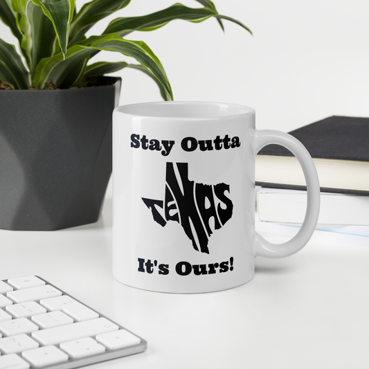 Stay Outta Texas - Black Font - White Glossy Mug