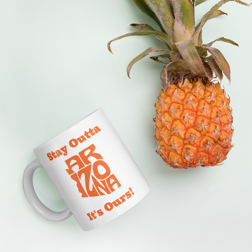 Stay Outta Arizona - Orange Font - White Glossy Mug
