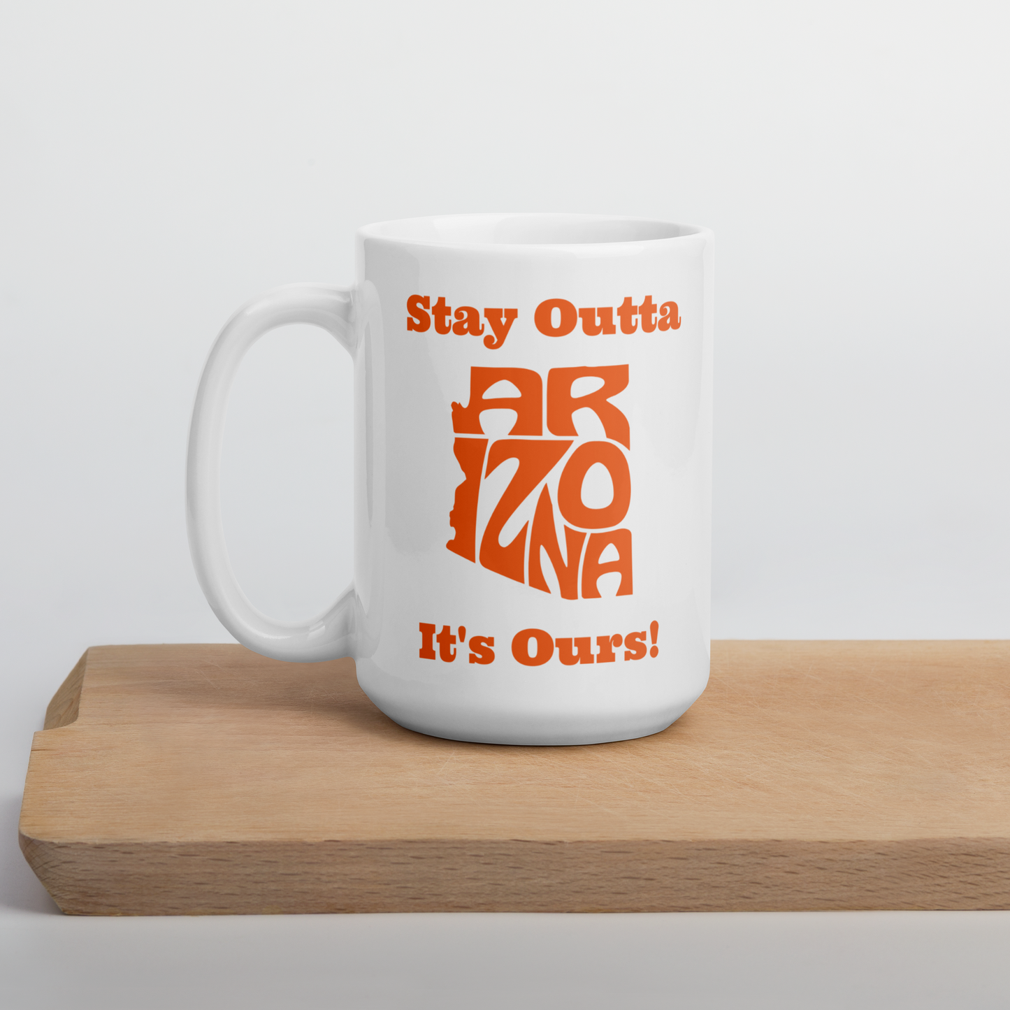 Stay Outta Arizona - Orange Font - White Glossy Mug