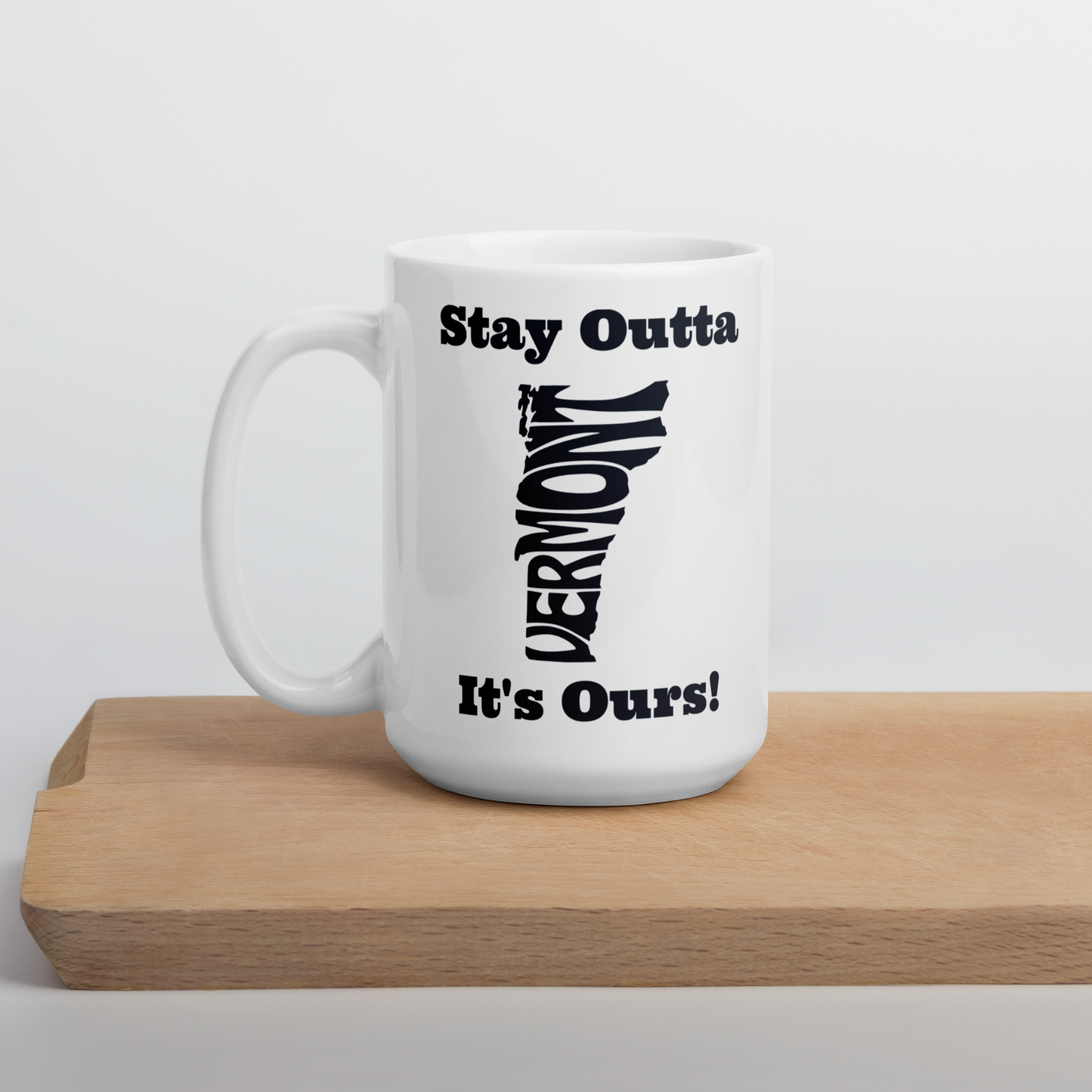 Stay Outta Vermont - Black Font - White Glossy Mug