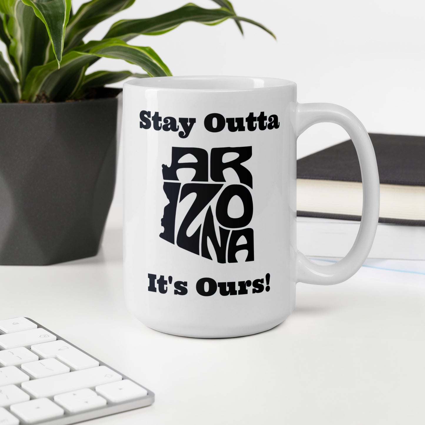 Stay Outta Arizona - Black Font - White Glossy Mug