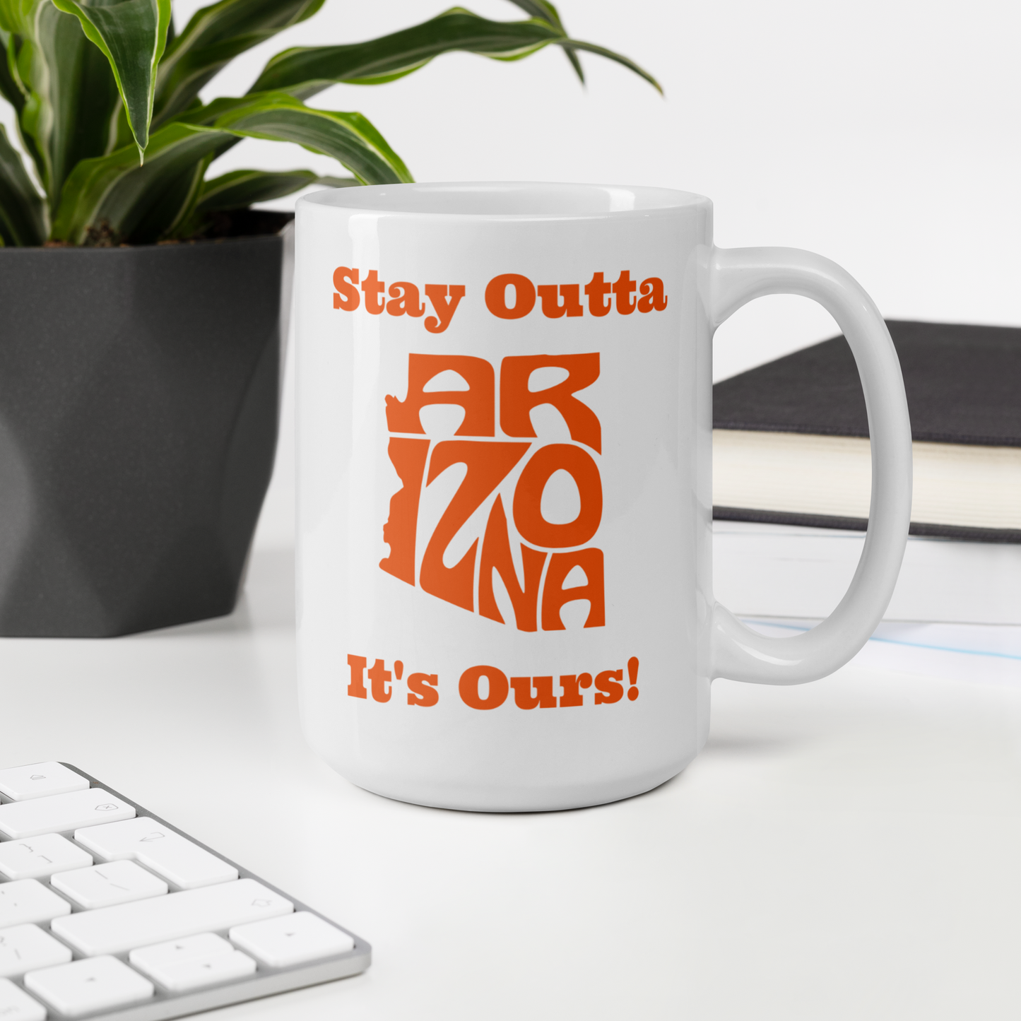 Stay Outta Arizona - Orange Font - White Glossy Mug