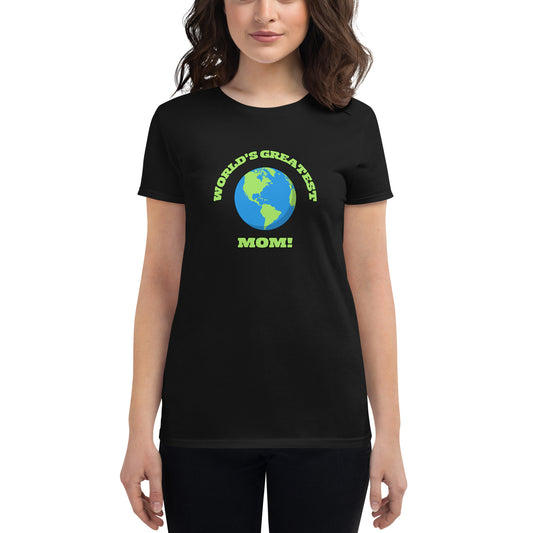 World's Greatest Mom - Women's Short Sleeve T-Shirt - Available in Several Colors